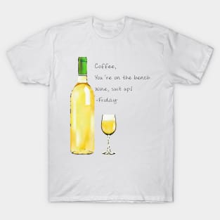 Wine, You're Up T-Shirt